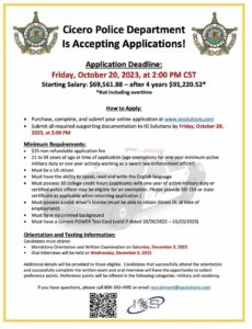 Cicero is hiring Police Officers. The deadline to apply is Oct. 20, 2023Click this link to go to the online application form:
www.IOSolutions.com